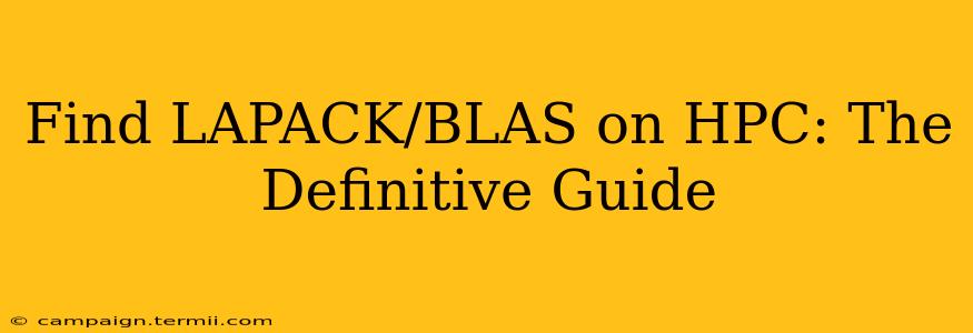 Find LAPACK/BLAS on HPC: The Definitive Guide