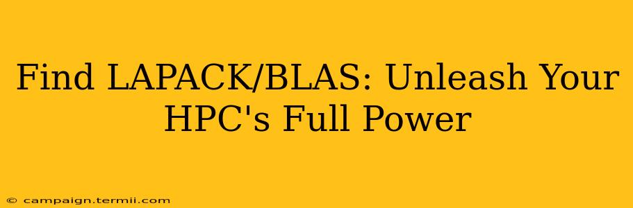 Find LAPACK/BLAS: Unleash Your HPC's Full Power