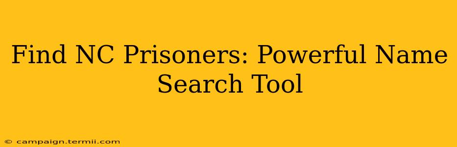 Find NC Prisoners: Powerful Name Search Tool