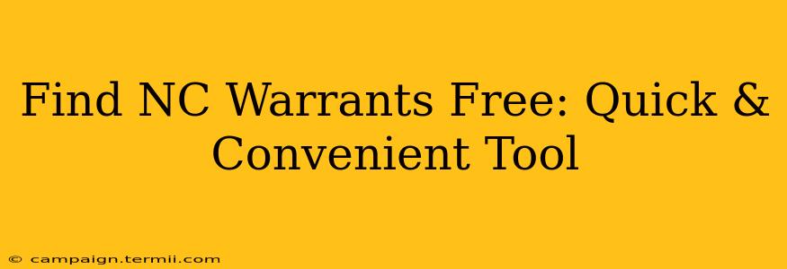 Find NC Warrants Free: Quick & Convenient Tool