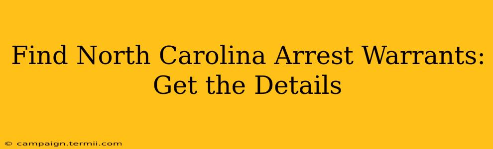 Find North Carolina Arrest Warrants: Get the Details