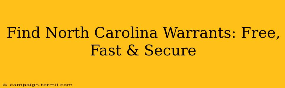 Find North Carolina Warrants: Free, Fast & Secure