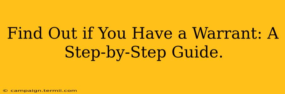 Find Out if You Have a Warrant: A Step-by-Step Guide.