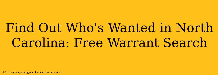 Find Out Who's Wanted in North Carolina: Free Warrant Search