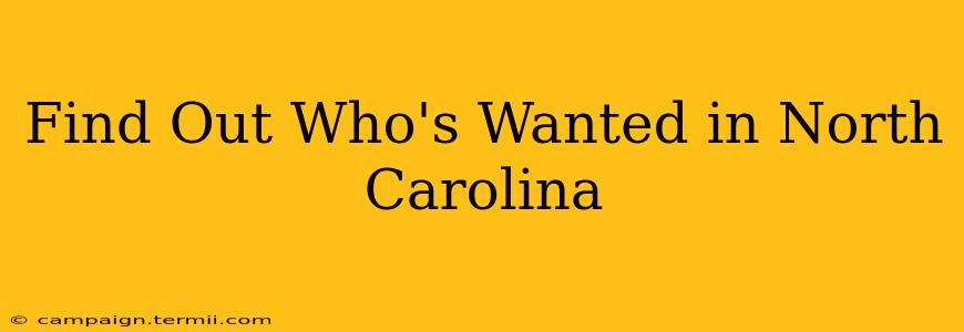 Find Out Who's Wanted in North Carolina