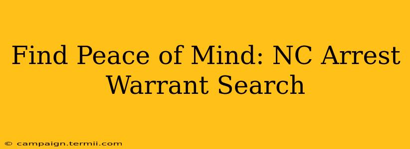 Find Peace of Mind: NC Arrest Warrant Search