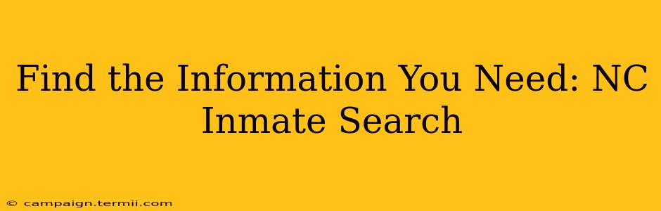 Find the Information You Need: NC Inmate Search