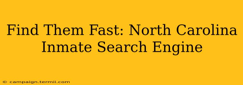 Find Them Fast: North Carolina Inmate Search Engine