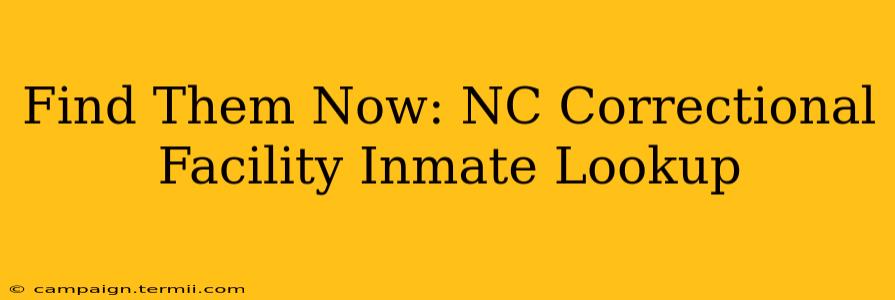 Find Them Now: NC Correctional Facility Inmate Lookup