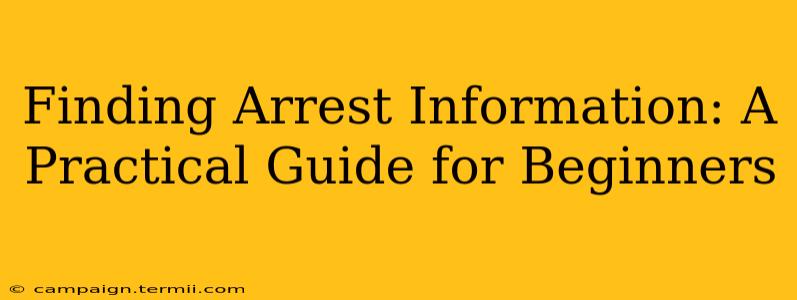 Finding Arrest Information: A Practical Guide for Beginners