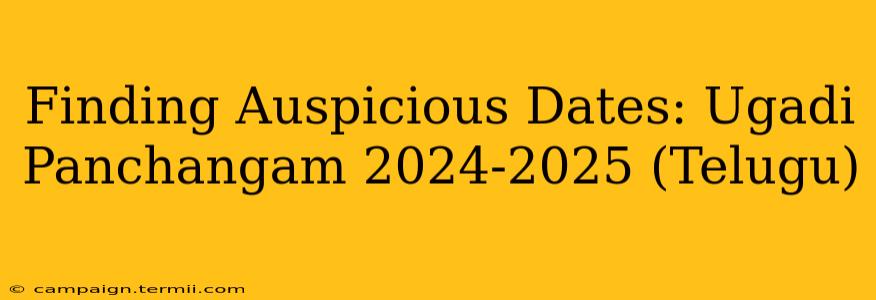 Finding Auspicious Dates: Ugadi Panchangam 2024-2025 (Telugu)