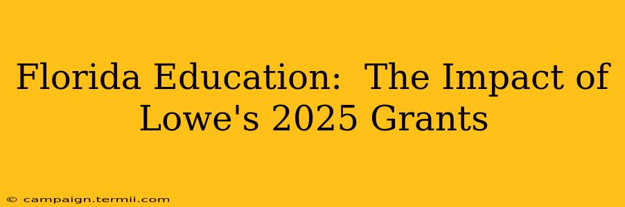 Florida Education:  The Impact of Lowe's 2025 Grants