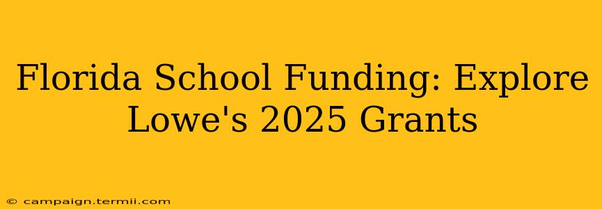 Florida School Funding: Explore Lowe's 2025 Grants