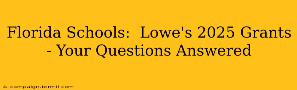 Florida Schools:  Lowe's 2025 Grants - Your Questions Answered