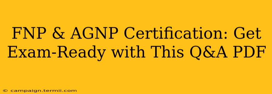 FNP & AGNP Certification: Get Exam-Ready with This Q&A PDF