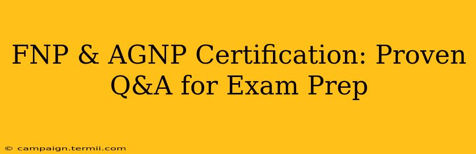 FNP & AGNP Certification: Proven Q&A for Exam Prep