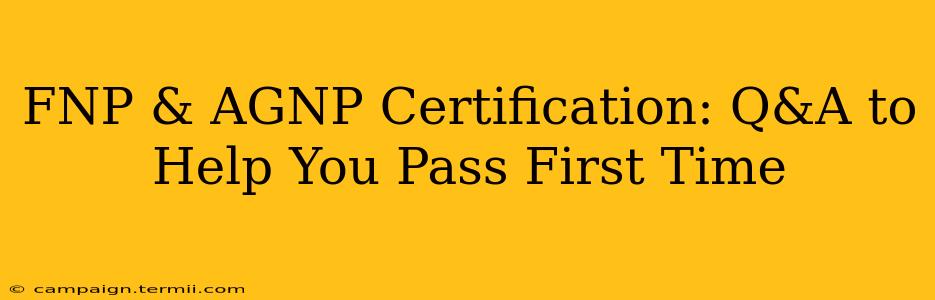 FNP & AGNP Certification: Q&A to Help You Pass First Time