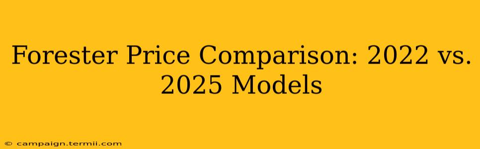 Forester Price Comparison: 2022 vs. 2025 Models