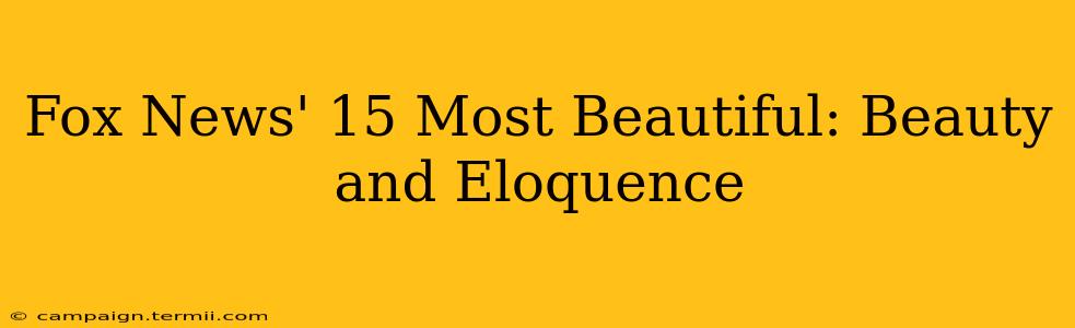 Fox News' 15 Most Beautiful: Beauty and Eloquence