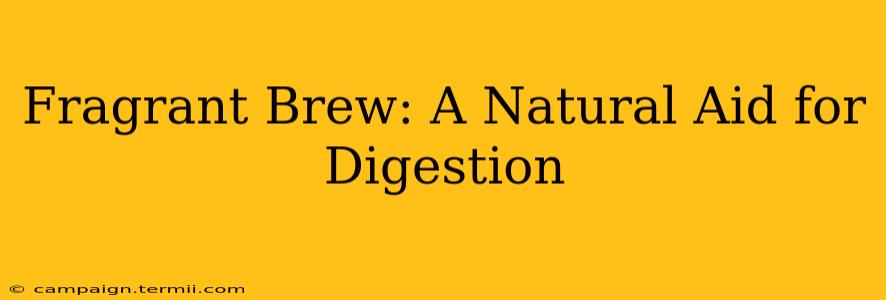 Fragrant Brew: A Natural Aid for Digestion