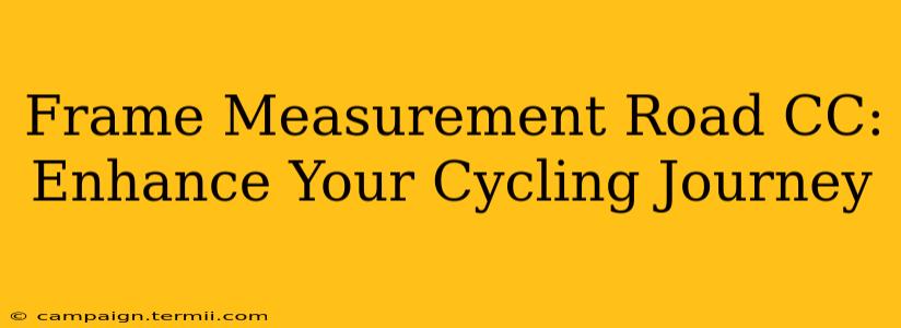 Frame Measurement Road CC: Enhance Your Cycling Journey