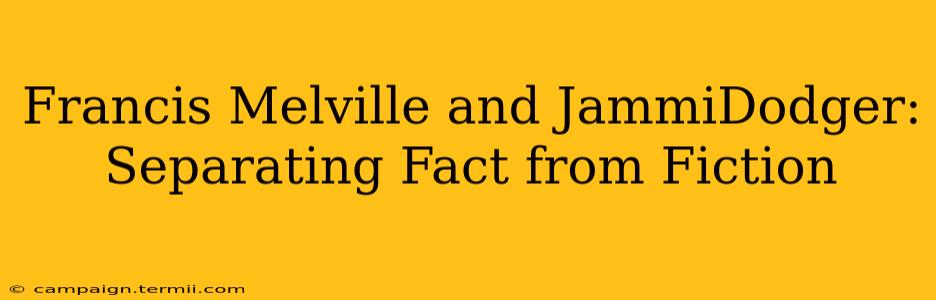 Francis Melville and JammiDodger: Separating Fact from Fiction