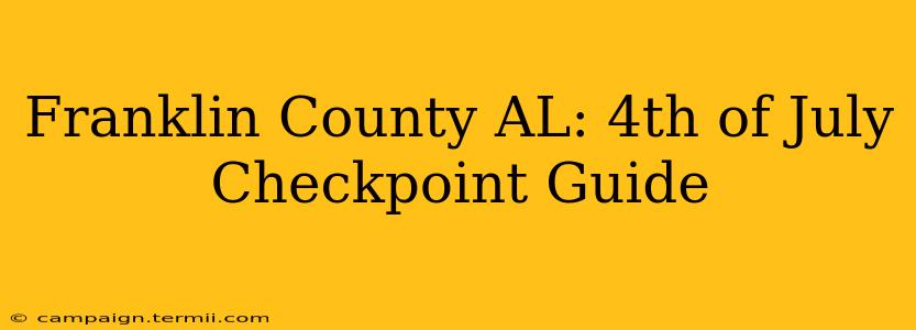 Franklin County AL: 4th of July Checkpoint Guide