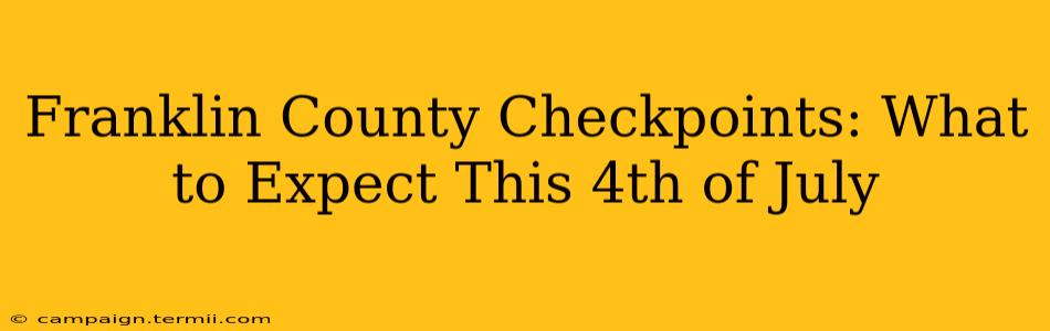 Franklin County Checkpoints: What to Expect This 4th of July