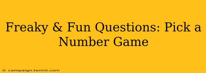 Freaky & Fun Questions: Pick a Number Game