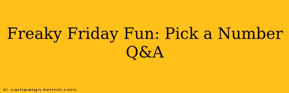 Freaky Friday Fun: Pick a Number Q&A