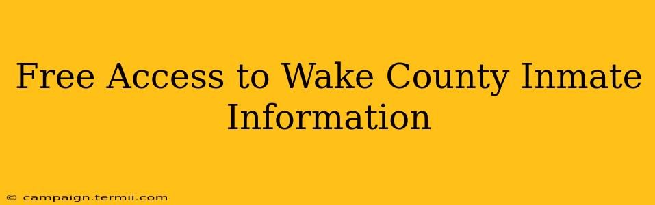 Free Access to Wake County Inmate Information