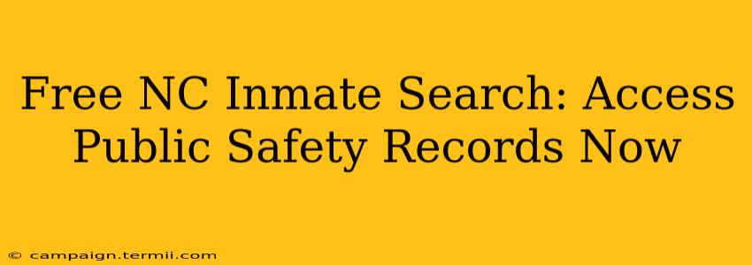 Free NC Inmate Search: Access Public Safety Records Now