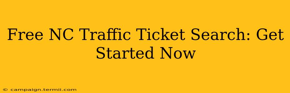 Free NC Traffic Ticket Search: Get Started Now