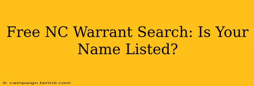 Free NC Warrant Search: Is Your Name Listed?