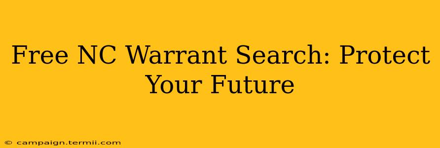 Free NC Warrant Search: Protect Your Future