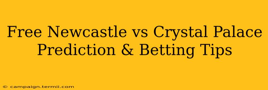 Free Newcastle vs Crystal Palace Prediction & Betting Tips