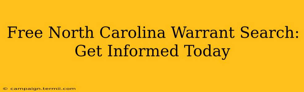 Free North Carolina Warrant Search: Get Informed Today