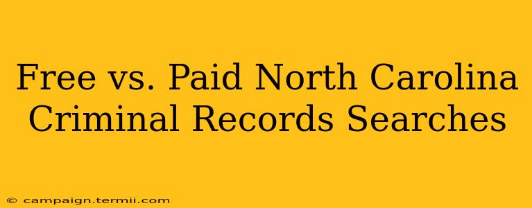 Free vs. Paid North Carolina Criminal Records Searches