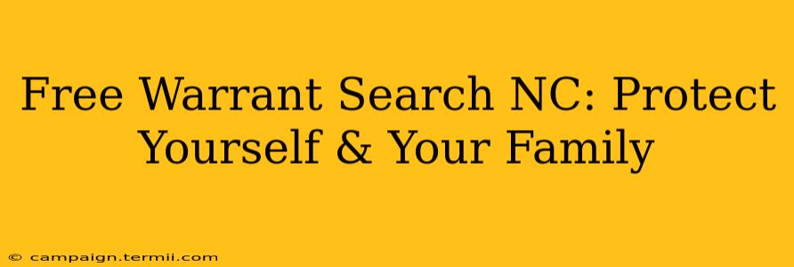 Free Warrant Search NC: Protect Yourself & Your Family