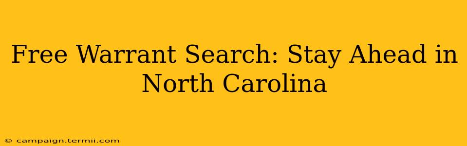 Free Warrant Search: Stay Ahead in North Carolina