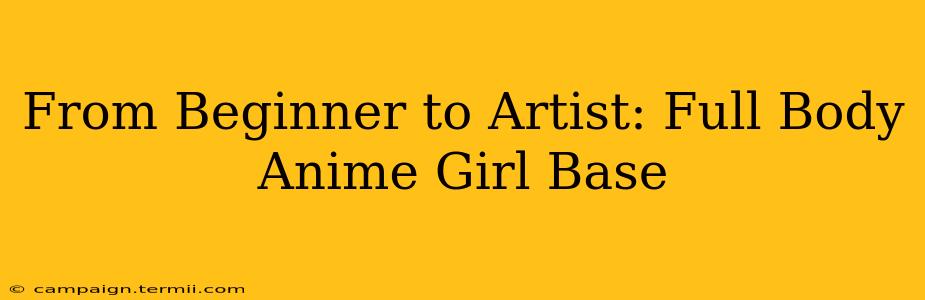 From Beginner to Artist: Full Body Anime Girl Base