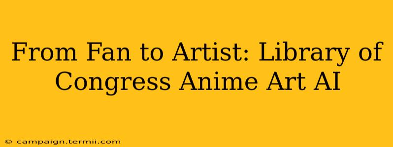 From Fan to Artist: Library of Congress Anime Art AI