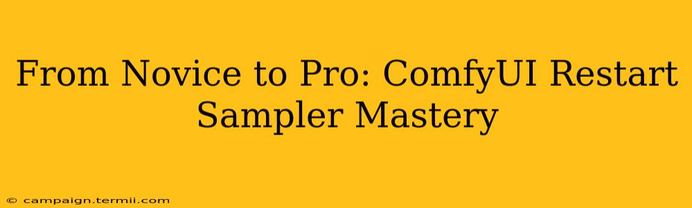 From Novice to Pro: ComfyUI Restart Sampler Mastery