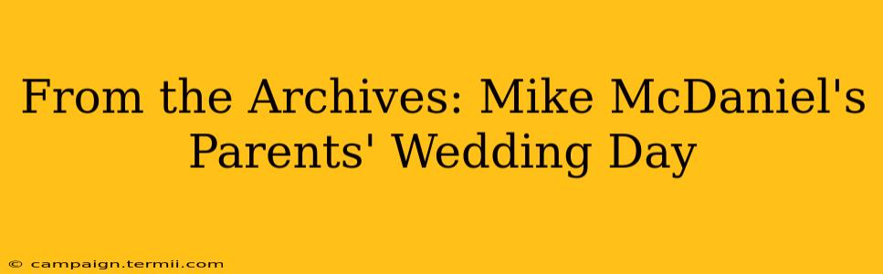 From the Archives: Mike McDaniel's Parents' Wedding Day