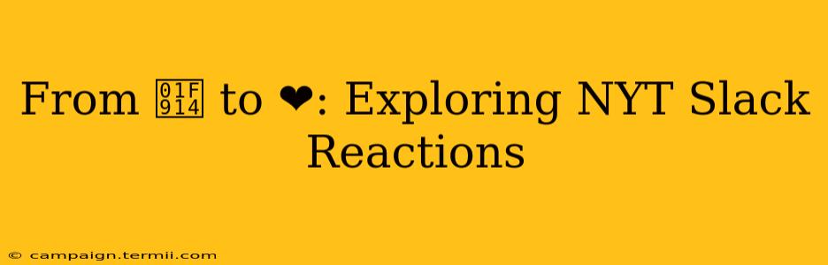 From 🤔 to ❤️: Exploring NYT Slack Reactions