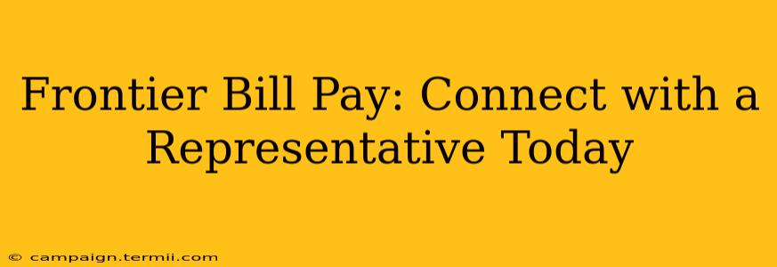 Frontier Bill Pay: Connect with a Representative Today