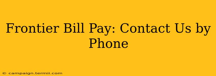 Frontier Bill Pay: Contact Us by Phone