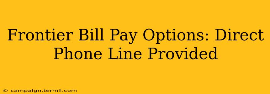 Frontier Bill Pay Options: Direct Phone Line Provided