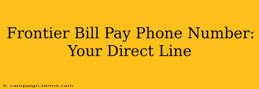 Frontier Bill Pay Phone Number: Your Direct Line