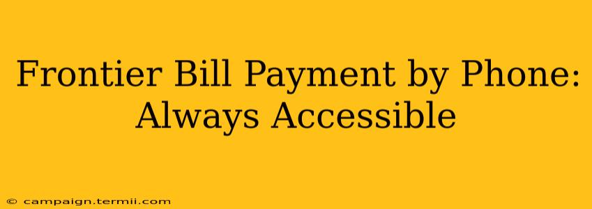 Frontier Bill Payment by Phone: Always Accessible